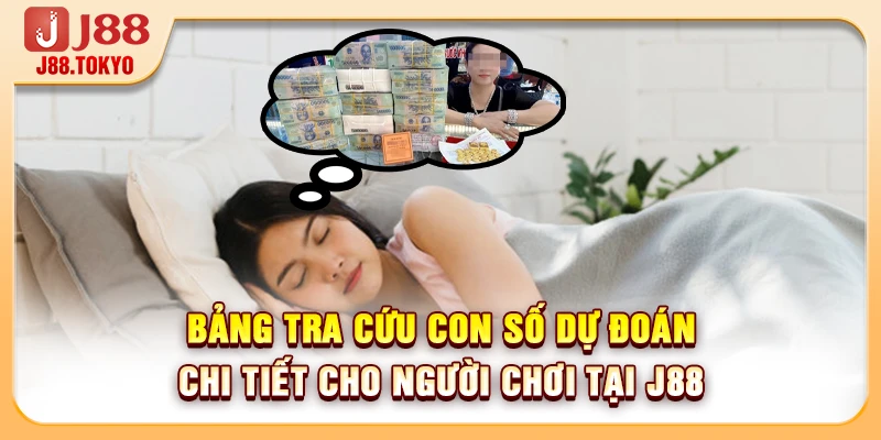 Bảng tra cứu con số dự đoán chi tiết cho người chơi tại J88