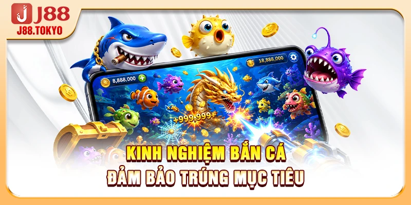 Kinh nghiệm bắn cá đảm bảo trúng mục tiêu